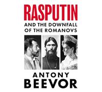 Rasputin: And the Downfall of the Romanovs