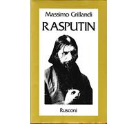 Rasputin. Ascesa e caduta del monaco-avventuriero alla corte dello zar