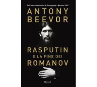Rasputin e la fine dei Romanov - Beevor Antony