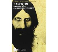 Rasputin. Il monaco nero e la corte dell'ultimo zar