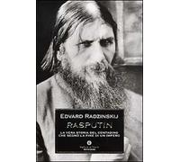 Rasputin. La vera storia del contadino che segnò la fine di un impero