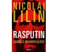 Libri Nicolai Lilin - Rasputin. L'angelo Dell'apocalisse
