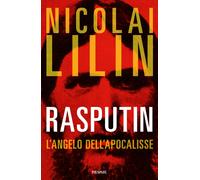 Rasputin. L'angelo dell'apocalisse - Lilin Nicolai