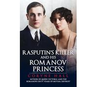 Rasputin's Killer and His Romanov Princess: Prince Felix Youssoupov and the Tsar's Niece Irina
