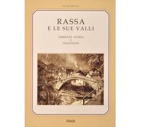 Rassa e le sue valli. Ambiente e tradizione - Gianni Molino - 200