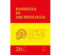 Rassegna di archeologia (2018). Vol. 26