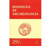 Rassegna di Archeologia. 29/2021 - [Tagete]