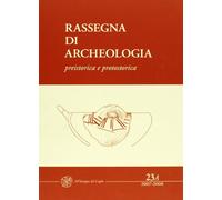Rassegna di archeologia. Preistorica e protostorica (2007-2008) (Vol. 23/1)