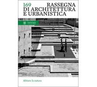 Rassegna di architettura e urbanistica. Ediz. italiana e inglese. Vol. 169: Abitare la natura