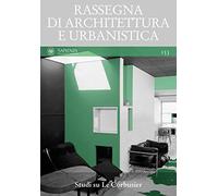 Rassegna di architettura e urbanistica. Ediz. multilingue. Studi su Le Corbusier (Vol. 153)