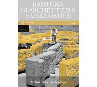 Rassegna di architettura e urbanistica. Vol. 151: Architettura e archeologia