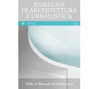 Rassegna di architettura e urbanistica. Vol. 155: Dalla 16. Biennale di architettura.
