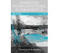 Rassegna di architettura e urbanistica. Nuove specie di urbanità (Vol. 163)