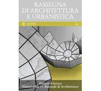 Rassegna di Architettura e urbanistica. Vol. 164: Abitare il futuro. Visioni dalla 17. Biennale di Architettura.