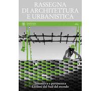Rassegna di Architettura e urbanistica. Vol. 165: Inventiva e pertinenza. Lezioni dal Sud del mondo.