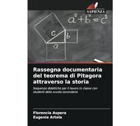 Rassegna documentaria del teorema di Pitagora attraverso la storia: Sequenze didattiche per il lavoro in classe con studenti della scuola secondaria