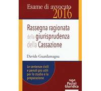 Rassegna ragionata della giurisprudenza della Cassazione. Le sentenze civili e penali più utili per lo studio e la preparazione