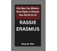 RASSIE ERASMUS: One Man, One Mission-From Player to Pioneer: How Did He Do It?