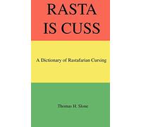 Rasta Is Cuss: A Dictionary of Rastafarian Cursing