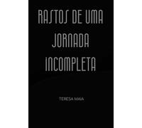 RASTOS DE UMA JORNADA INCOMPLETA: POEMAS