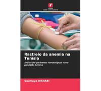 Rastreio da anemia na Tunísia: Análise dos parâmetros hematológicos numa população tunisina