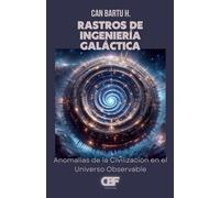 Rastros de Ingeniería Galáctica: Anomalías de la Civilización en el Universo Observable