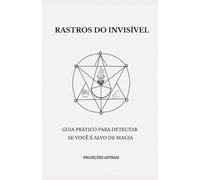 Rastros do Invisível: Guia Prático para Detectar se Você é Alvo de Magia