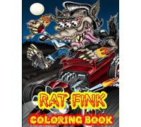 Rat Fink Coloring Book: +30 Vivid High-quality Illustrations of Rat Fink Monsters and Hot Rod Cars for Kids and Adults of all Ages
