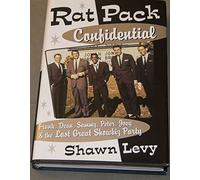 Rat Pack Confidential: Frank, Dean, Sammy, Peter, Joey and the Last Great Showbiz Party