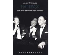 Rat pack. Quei «bravi ragazzi» del sogno americano
