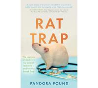 Rat Trap: The capture of medicine by animal research - and how to break free