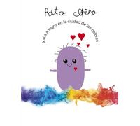 Rata China: y sus amigos en la ciudad de los colores