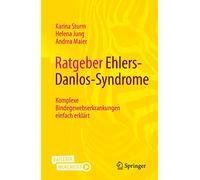 Ratgeber Ehlers-danlos-syndrome: Komplexe Bindegewebserkrankungen Einfach Erklärt: Komplexe Bindegewebserkrankungen Einfach Erklärt