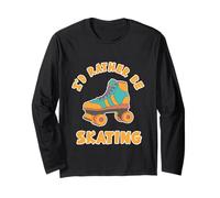 Rather Be Skating - Retro Roller Discoteca Skaters Divertente Regalo Maglia a Manica