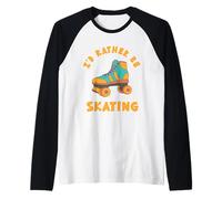Rather Be Skating - Retro Roller Discoteca Skaters Divertente Regalo Maglia con Maniche Raglan