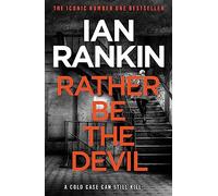 Rather be the devil: From the iconic #1 bestselling author of A SONG FOR THE DARK TIMES