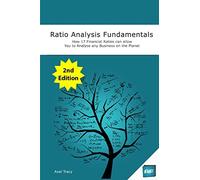 Ratio Analysis Fundamentals: How 17 Financial Ratios Can Allow You to Analyse Any Business on the Planet