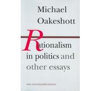 Rationalism in Politics and Other Essays