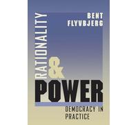 Rationality and Power: Democracy in Practice