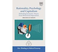 Rationality, Psychology and Capitalism: Defending Economic Theory from Behavioral Imperialism