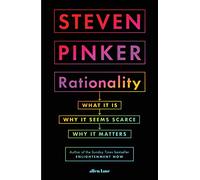 Rationality: What It Is, Why It Seems Scarce, Why It Matters