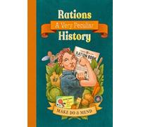 Rations: A Very Peculiar History