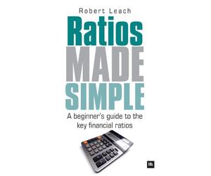 Ratios Made Simple: A beginner's guide to the key financial ratios by Robert Leach(2010-10-30)