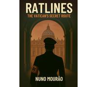Ratlines: The Vatican’s Secret Route