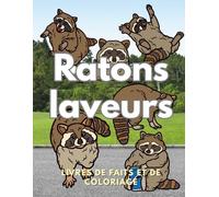Ratons laveurs : Faits et livre de coloriage: Livre d'activités pour les enfants de 2 à 16 ans