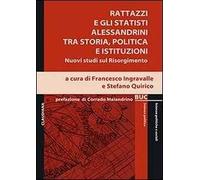 Rattazzi e gli statisti alessandrini tra storia, politica e istituzioni. Nuovi studi sul Risorgimento