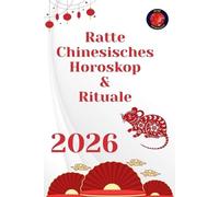 Ratte Chinesisches Horoskop & Rituale 2026