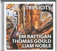 Rattigan, Jim Thomas Gould & Liam Noble - Triplicity