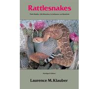 Rattlesnakes: Their Habits, Life Histories, and Influence on Mankind, Abridged Edition