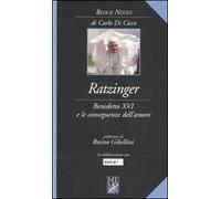 Ratzinger. Benedetto XVI e le conseguenze dell'amore